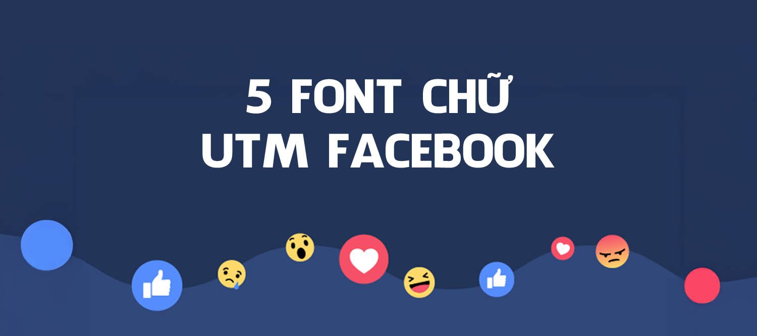 Tải Miễn Phí - 5 Kiểu Font Chữ UTM Facebook Việt Hóa Mới Nhất 2025