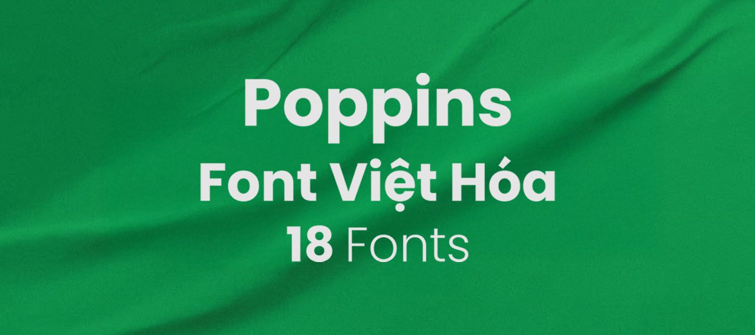 Download Miễn Phí Poppins Font Việt hóa (18 font)