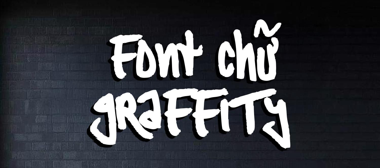Top 10 font Graffiti Việt hóa hot nhất 2025
