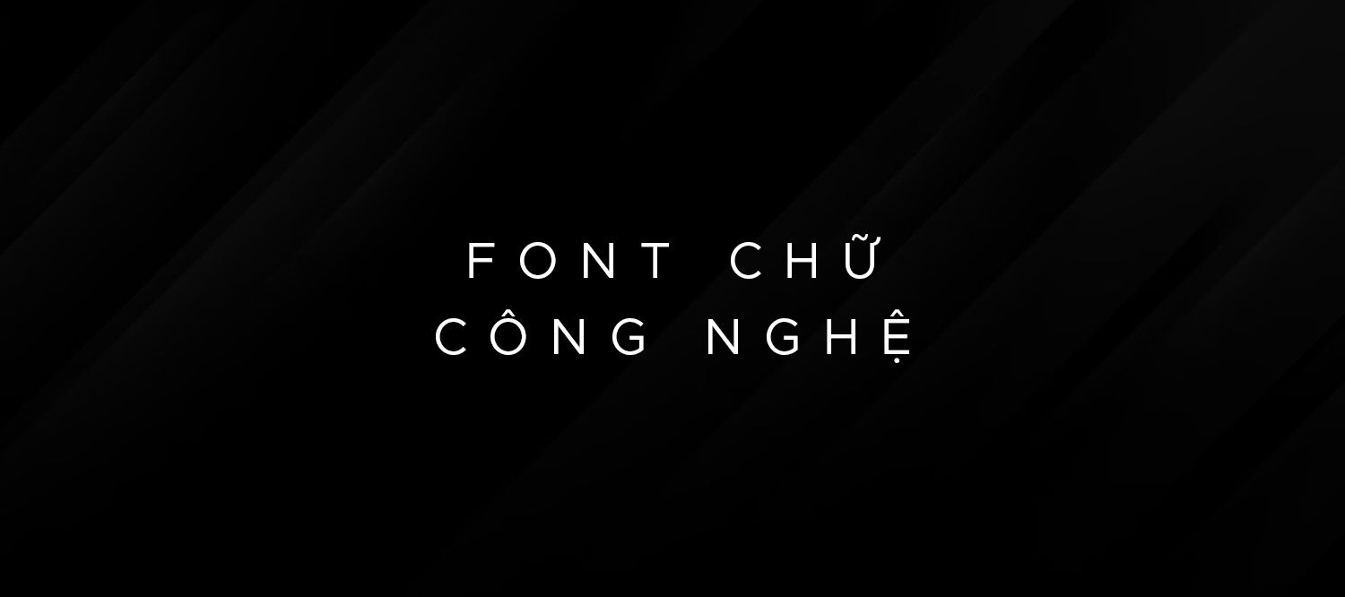 [Tải Xuống] 15+ Font Chữ Công Nghệ Việt Hóa Miễn Phí & Có Phí Mới Nhất 2025