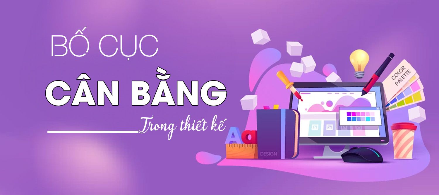 Tìm hiểu bố cục cân bằng - Nguyên tắc vàng trong thiết kế đồ họa