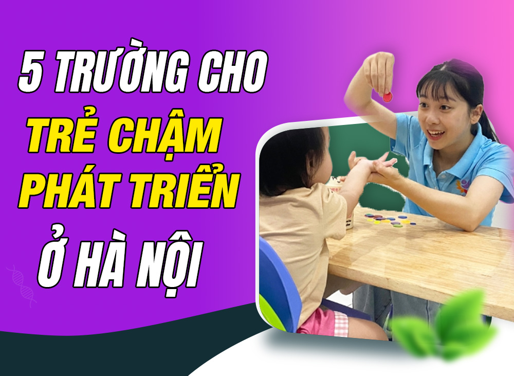 5 Trường Cho Trẻ Chậm Phát Triển Ở Hà Nội Uy Tín Nhất