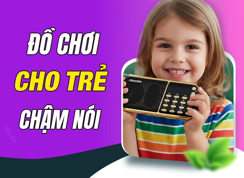 Đồ Chơi Cho Trẻ Chậm Nói Giúp Phát Triển Ngôn Ngữ Hiệu Quả