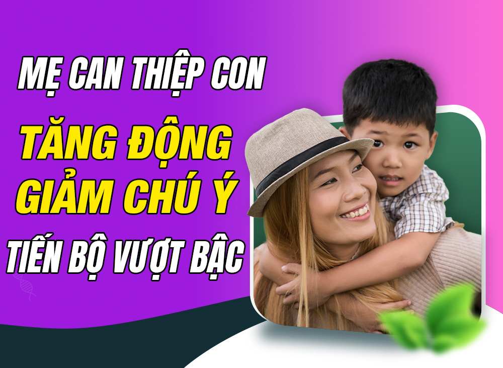 Mẹ Thương can thiệp con tăng động giảm chú ý tại nhà tiến bộ vượt bậc