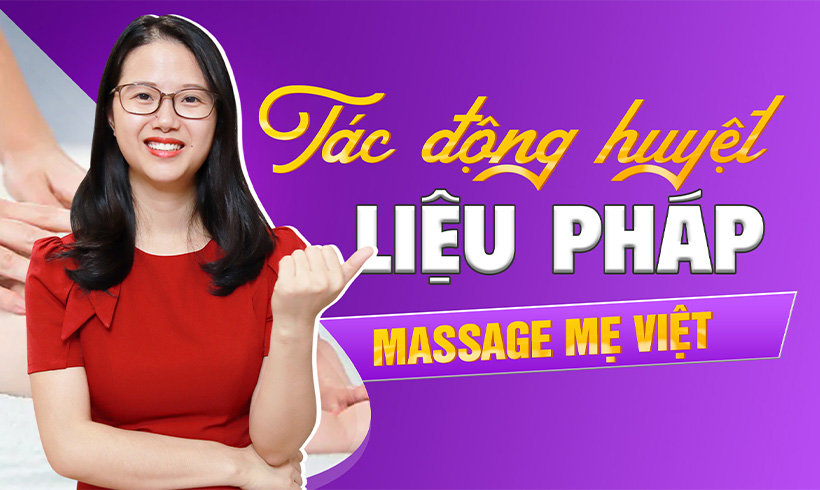 Tác động Huyệt & Liệu pháp Massage Mẹ Việt.
