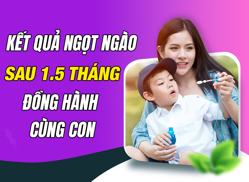 Can thiệp trẻ rối loạn phổ tự kỷ - Kết quả ngọt ngào sau 1,5 tháng mẹ đồng hành cùng con