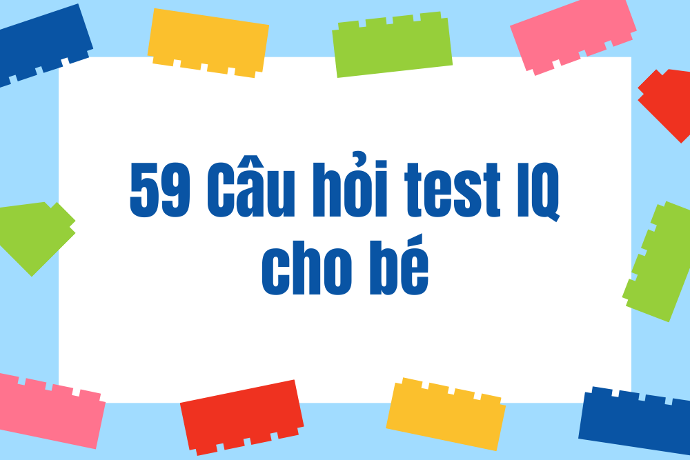 59 Câu hỏi test IQ cho bé