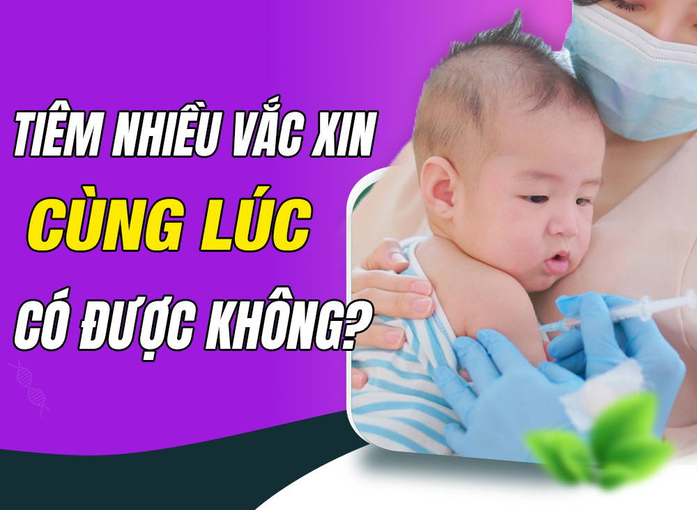Giải Đáp Thắc Mắc: Tiêm Nhiều Mũi Vacxin Cùng Lúc Cho Con Được Không
