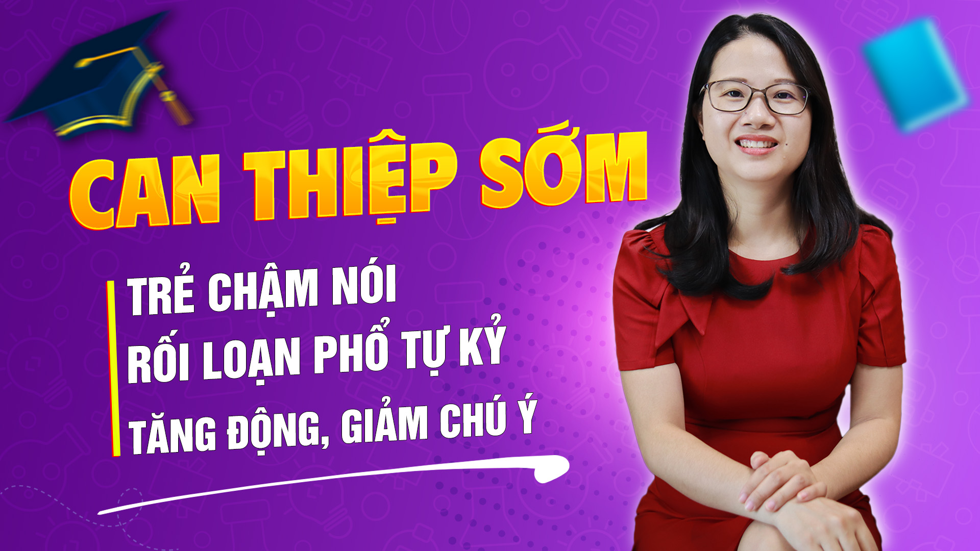 Can thiệp sớm cho trẻ chậm nói, rối loạn phổ tự kỷ, tăng động giảm chú ý