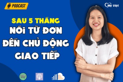 5 tháng mẹ dạy con chậm nói từ nói TỪ ĐƠN đến CHỦ ĐỘNG GIAO TIẾP