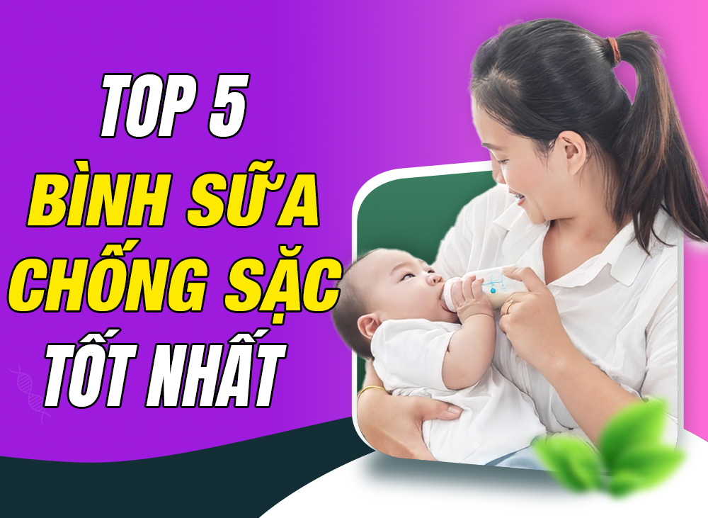 TOP 5 Bình Sữa Chống Sặc Tốt Nhất Cho Bé Được Nhiều Mẹ Tin Tưởng