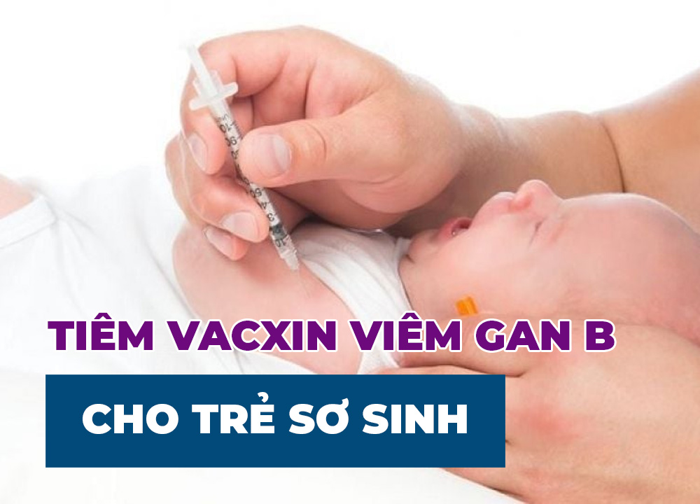 Tiêm Vacxin Viêm Gan B Cho Trẻ Sơ Sinh