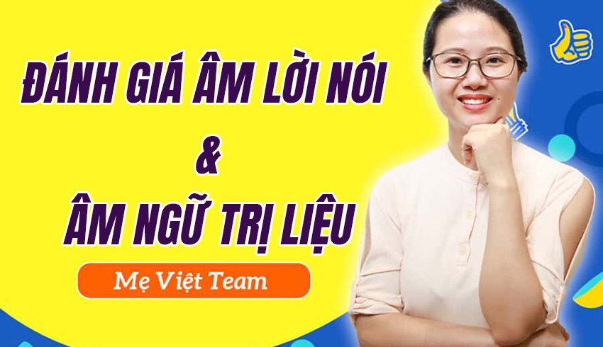 Đánh giá âm lời nói và âm ngữ trị liệu.