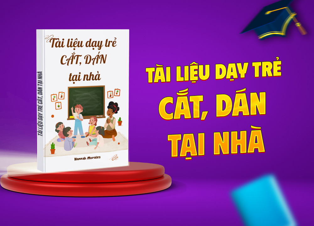 Tài liệu dạy trẻ CẮT, DÁN tại nhà (từ cơ bản đến nâng cao)