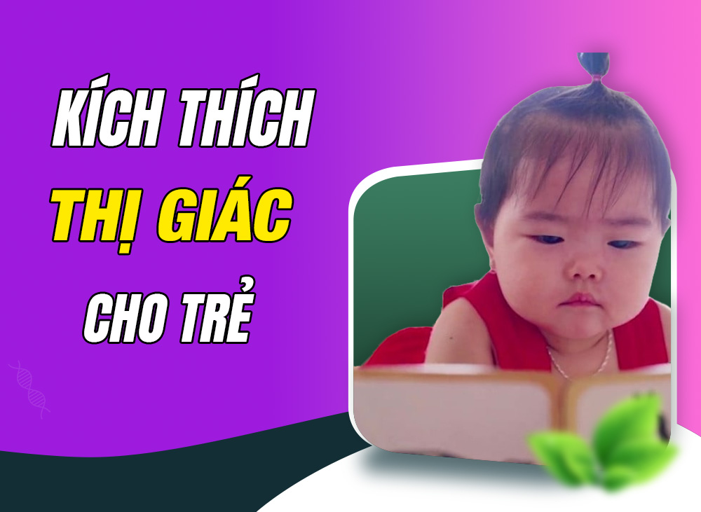 Hướng Dẫn Kích Thích Thị Giác Cho Trẻ Sơ Sinh Đến 1 Tuổi