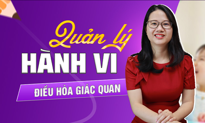 Quản lý hành vi & Điều hòa giác quan.