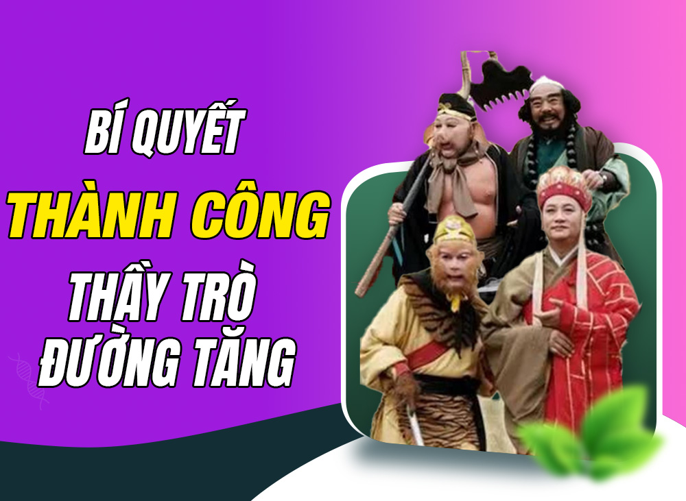 Bí quyết Thành công của Thầy trò Đường Tăng