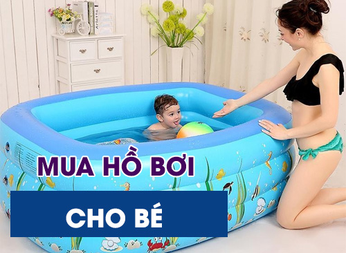 Mua Hồ Bơi Cho Bé Và Phụ Kiện Cùng Bé Đập Tan Cái Nóng Ngày Hè 
