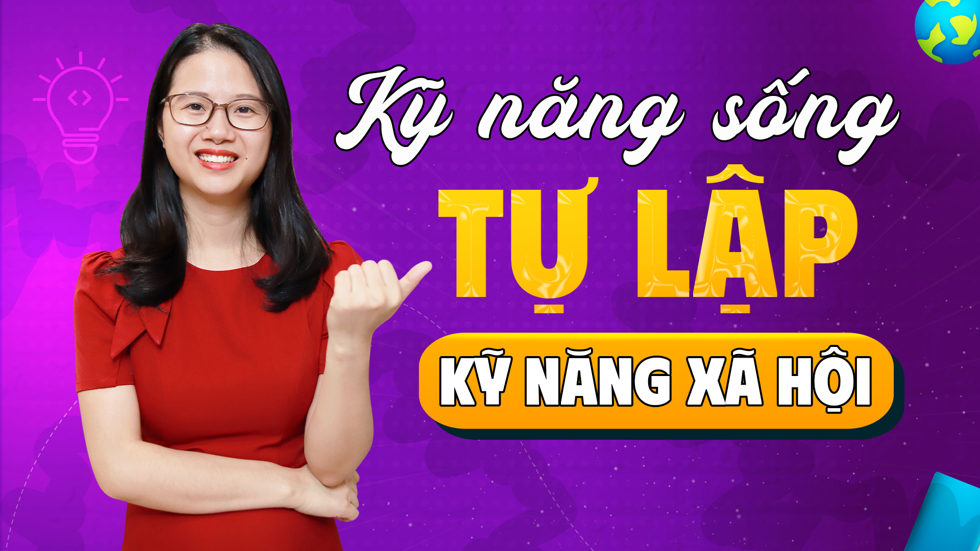 Kỹ năng sống tự lập & Kỹ năng xã hội.