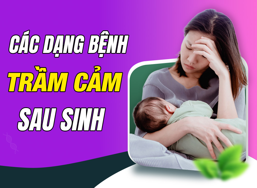 Cùng Mẹ Tìm Hiểu Về Các Dạng Bệnh Trầm Cảm Sau Sinh Thường Gặp 