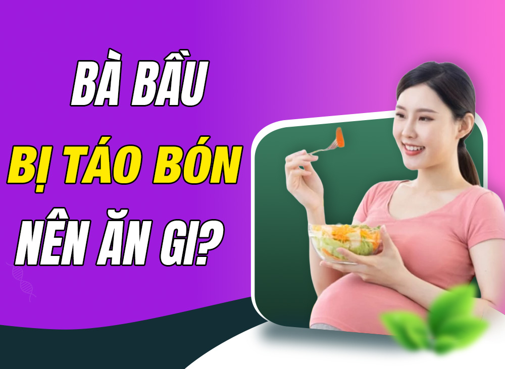 Bà Bầu Bị Táo Bón Nên Ăn Gì? Những Thực Phẩm Thổi Bay Chứng "Táo"