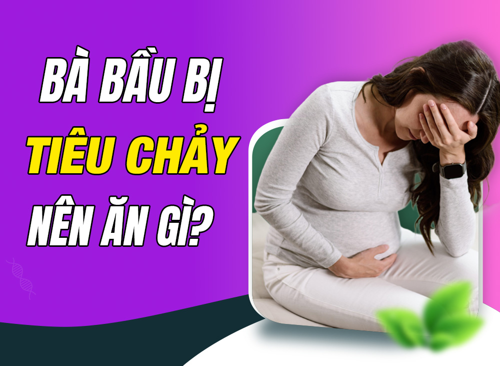 Kinh Nghiệm Mẹ Bầu Bị Tiêu Chảy Nên Ăn Gì Để Nhanh Khỏe