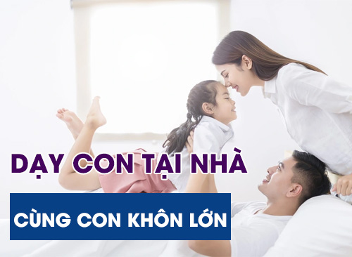 Dạy Con Tại Nhà - Cùng Con Khôn Lớn