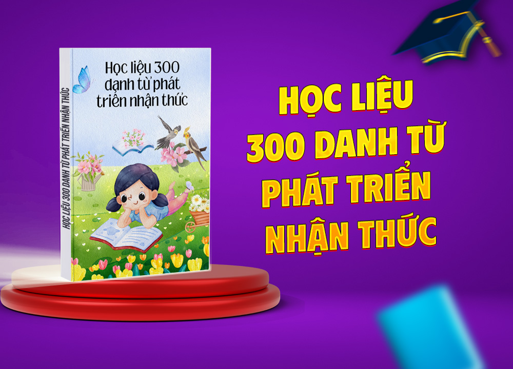 Học liệu 300 danh từ phát triển nhận thức