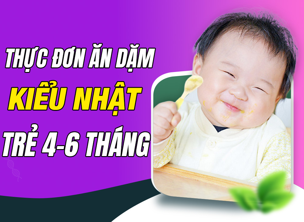 Thực Đơn Ăn Dặm Kiểu Nhật Cho Bé 4-6 Tháng Và Những Lưu Ý Quan Trọng