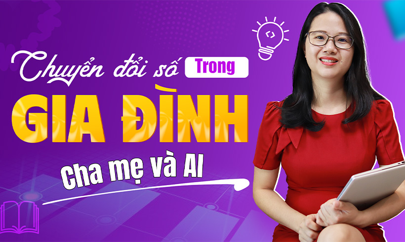 Chuyển đổi số trong gia đình - Cha mẹ và AI.