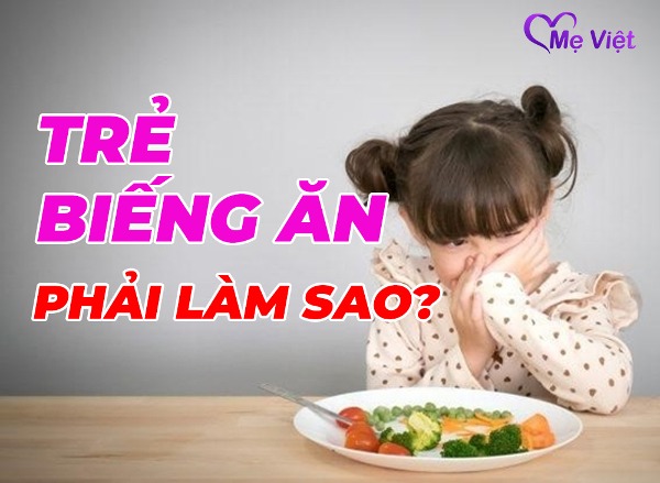 Trẻ Biếng Ăn Phải Làm Sao? Giải Pháp Trị Biếng Ăn Tận Gốc