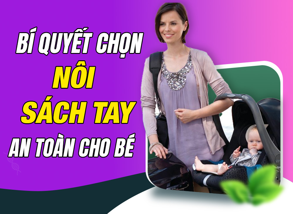 Bí Quyết Lựa Chọn Và Sử Dụng Nôi Xách Tay Cho Bé An Toàn – Bền – Đẹp