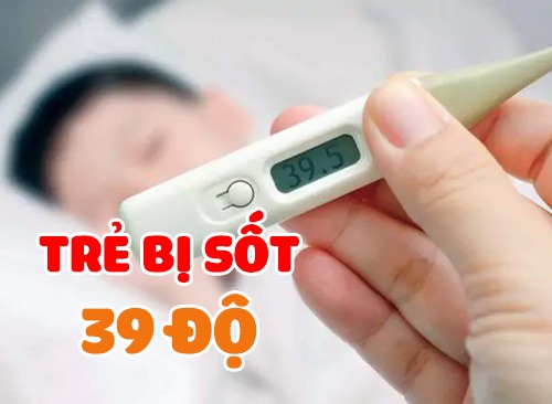 Trẻ Sốt 39 Độ Phải Làm Gì Để Không Gặp Nguy Hiểm