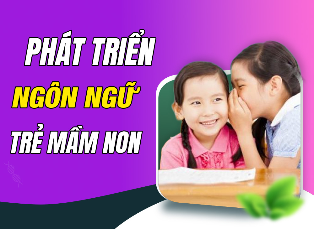 Những Cách Phát Triển Ngôn Ngữ Cho Trẻ Mầm Non Hiệu Quả Nhất