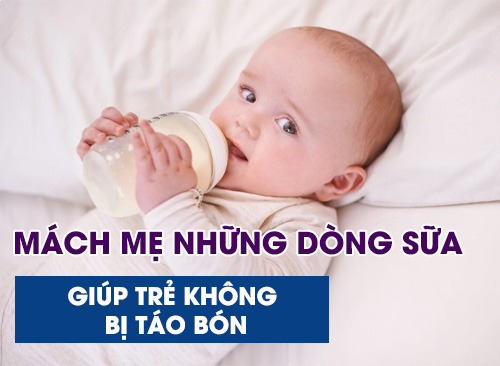 Mách Mẹ Những Dòng Sữa Nào Giúp Trẻ Không Bị Táo Bón