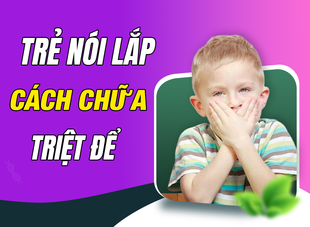 Trẻ Nói Lắp Và Cách Chữa Nói Lắp Triệt Để Cho Con