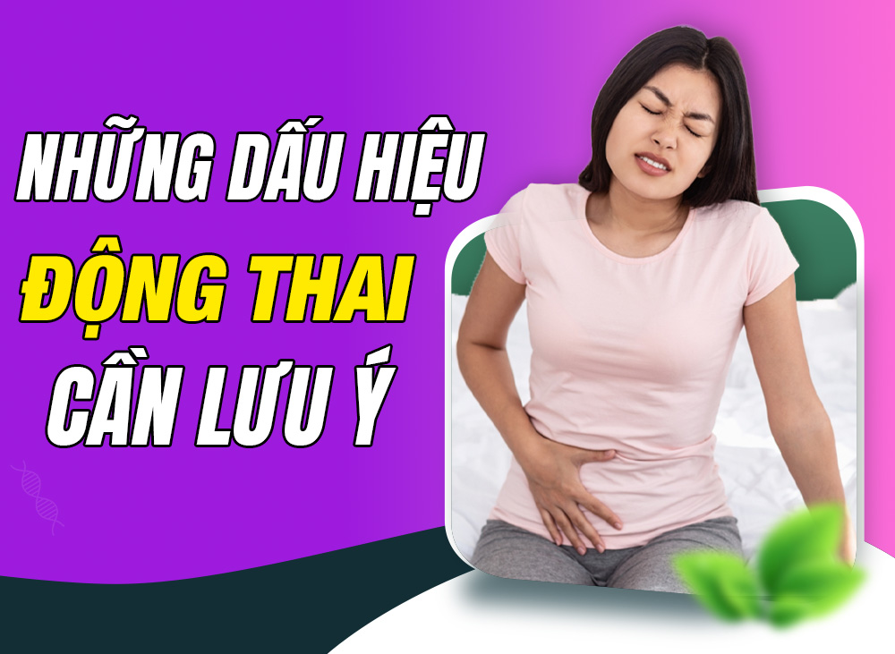 Những Dấu Hiệu Động Thai Mẹ Bầu Cần Đặc Biệt Lưu Ý