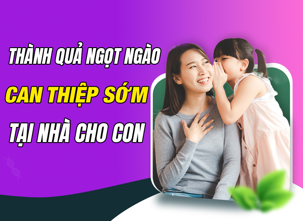 Thành quả ngọt ngào khi mẹ CAN THIỆP SỚM cho con chậm nói tại nhà
