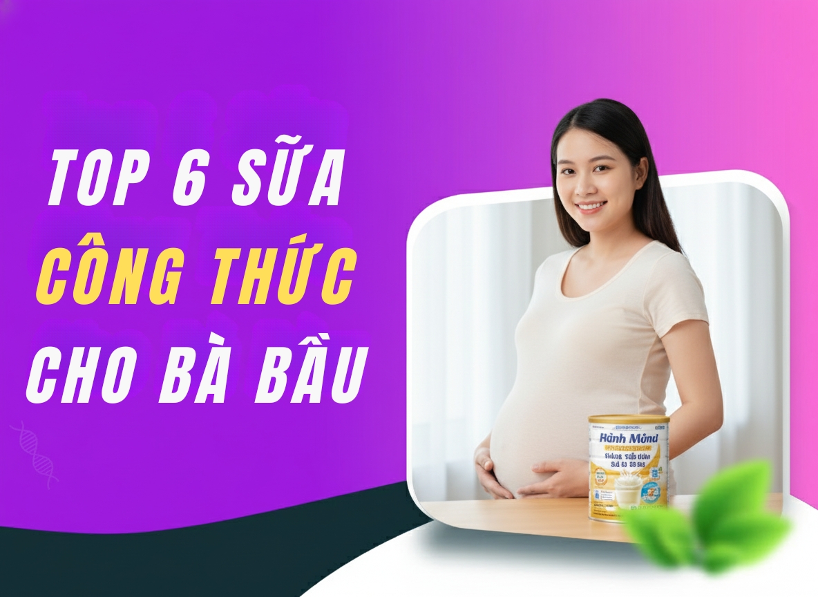 Top 6 Sữa Công Thức Cho Bà Bầu Được Ưa Chuộng Hiện Nay