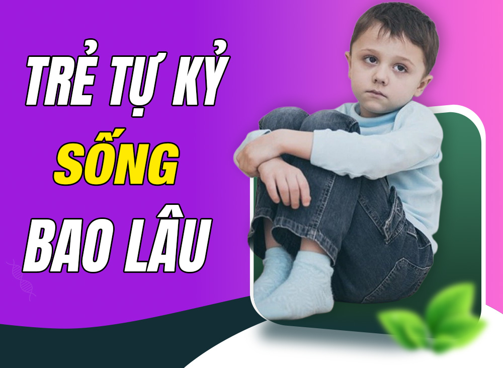Trẻ tự kỷ sống được bao lâu? Ba mẹ phải làm gì để giúp con?