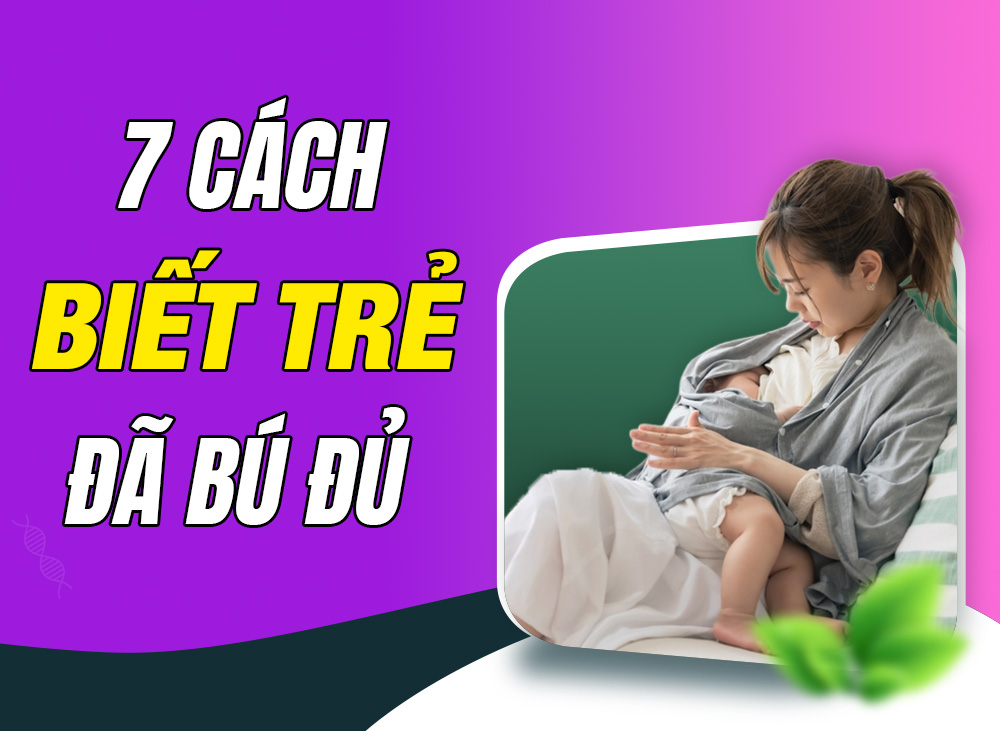 Mách Mẹ 7 Cách Làm Sao Biết Bé Bú Đủ Sữa Mẹ?