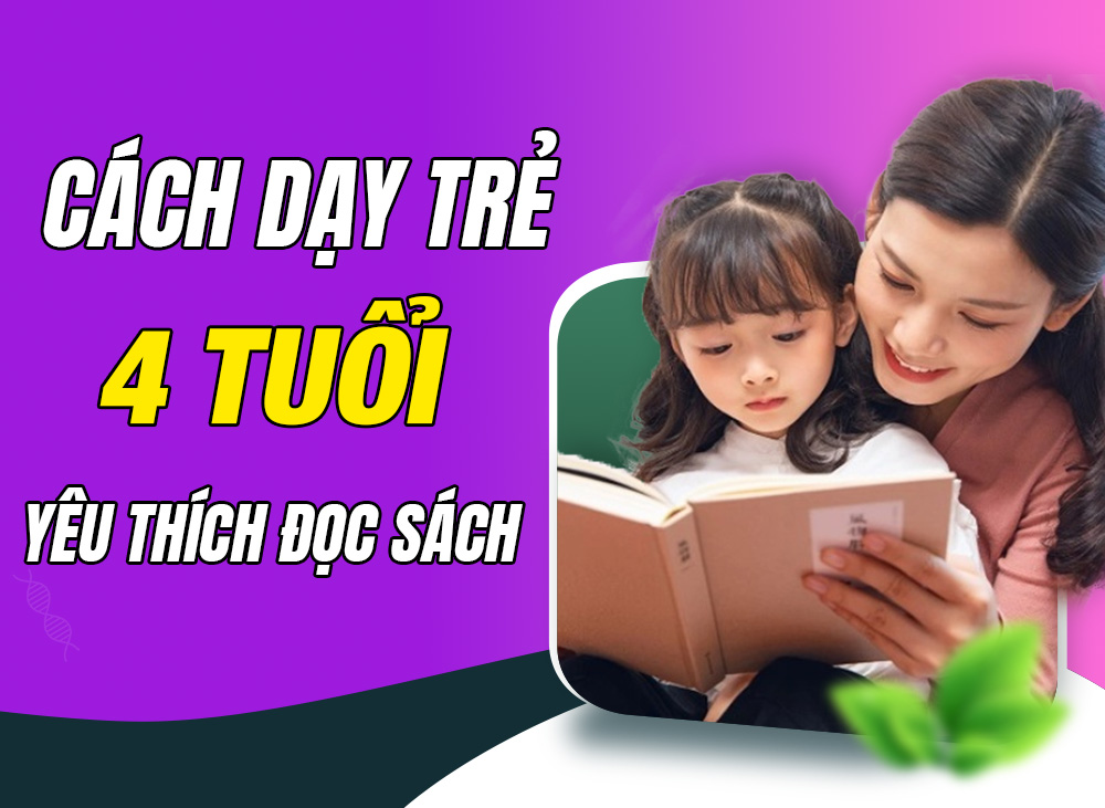 Cách Dạy Trẻ 4 Tuổi Yêu Thích Đọc Sách