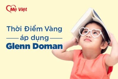 Thời điểm Vàng Áp Dụng Phương Pháp Glenn Doman Cho Trẻ Sơ Sinh