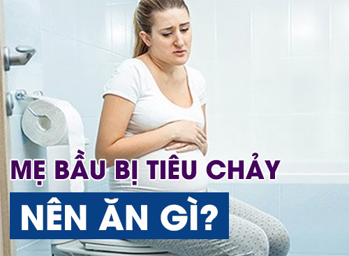 Kinh Nghiệm Mẹ Bầu Bị Tiêu Chảy Nên Ăn Gì Để Nhanh Khỏe
