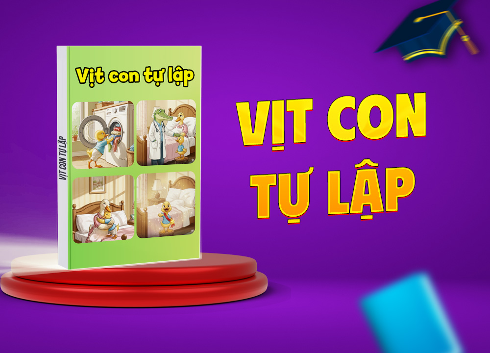 Câu chuyện xã hội cho bé "Vịt Con Tự Lập"