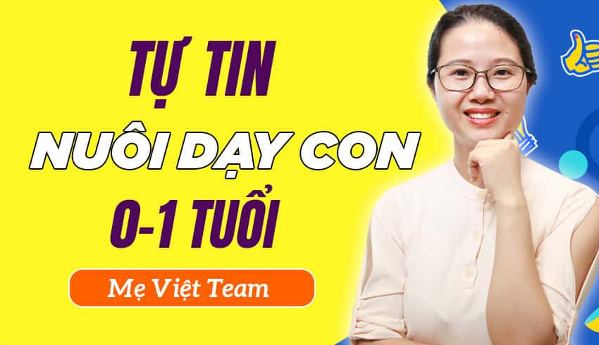 Khóa Học Tự Tin Nuôi Dạy Con 0-1 Tuổi