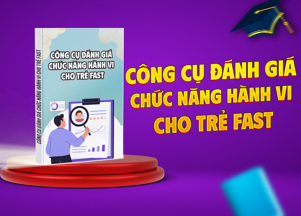 Công cụ đánh giá chức năng hành vi cho trẻ FAST