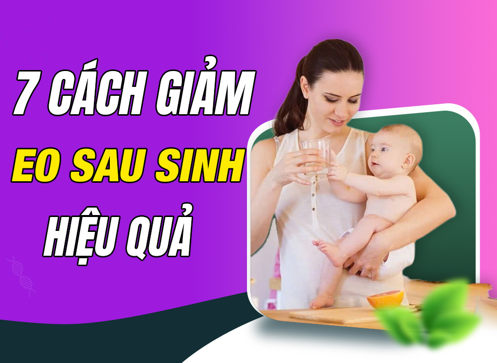 7 Cách Giảm Eo Sau Sinh Dễ Làm - Hiệu Quả Nhanh Chóng