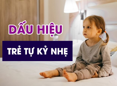 Dấu hiệu trẻ tự kỷ nhẹ - ba mẹ tuyệt đối không chủ quan 