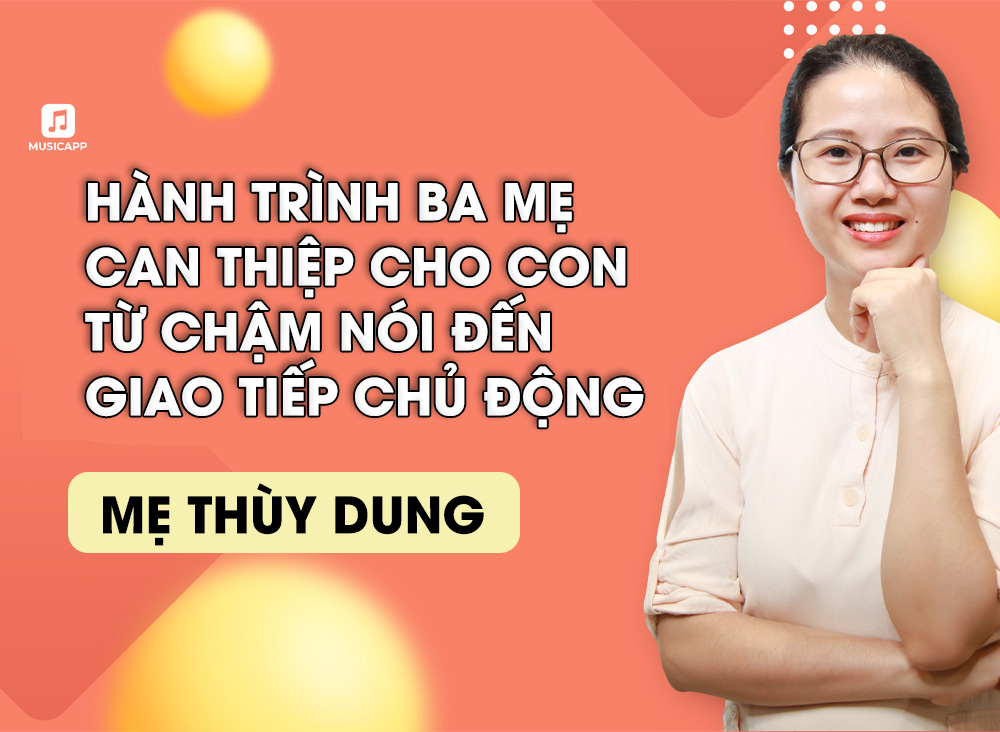 Hành trình ba mẹ can thiệp cho con từ chậm nói đến giao tiếp chủ động